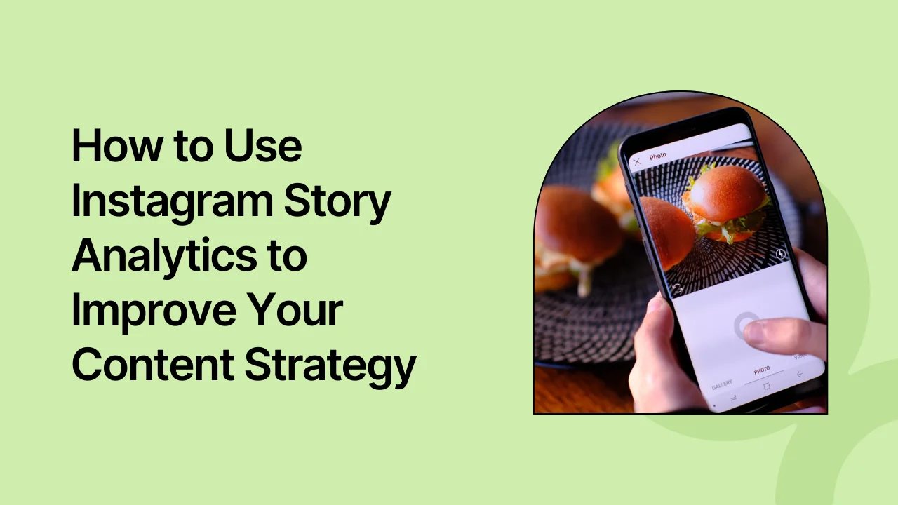 How to Use Instagram Story Analytics to Improve Your Content Strategy