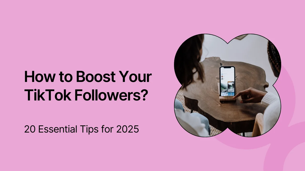 How to Boost Your TikTok Followers: 20 Essential Tips for 2025