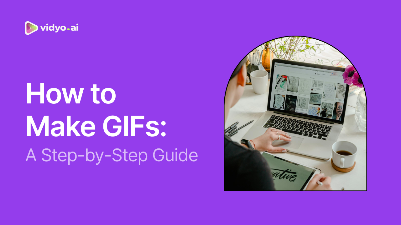 How to Make GIFs: A Step-by-Step Guide