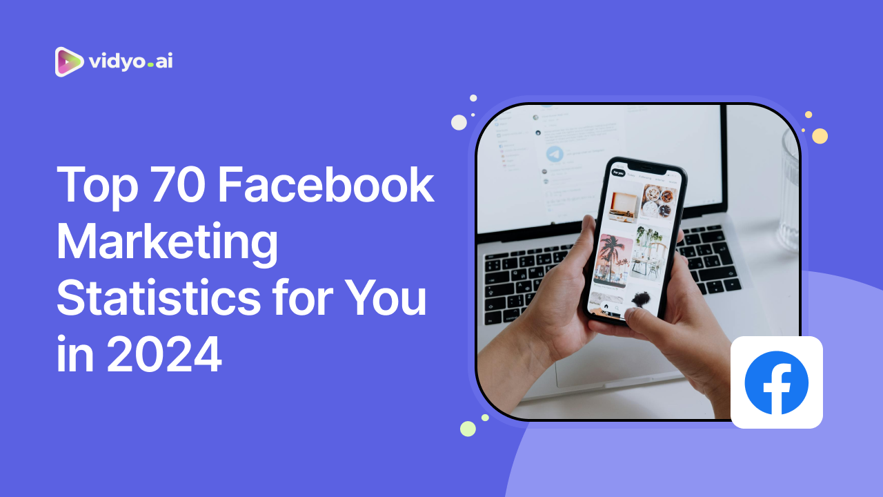 70 Facebook Marketing Stats You Can't Afford to Miss in 2024