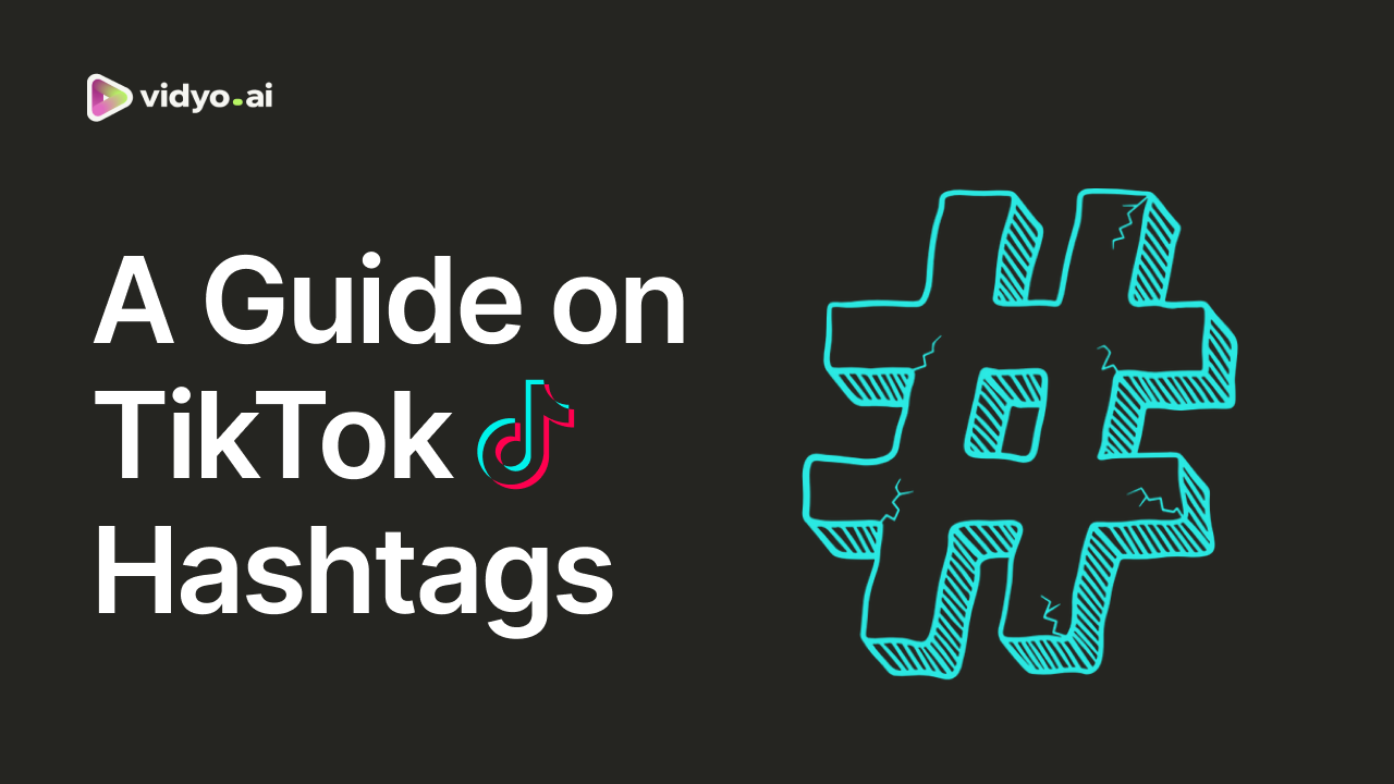 A Guide on TikTok Hashtags: How to Use Them for More Views in 2024
