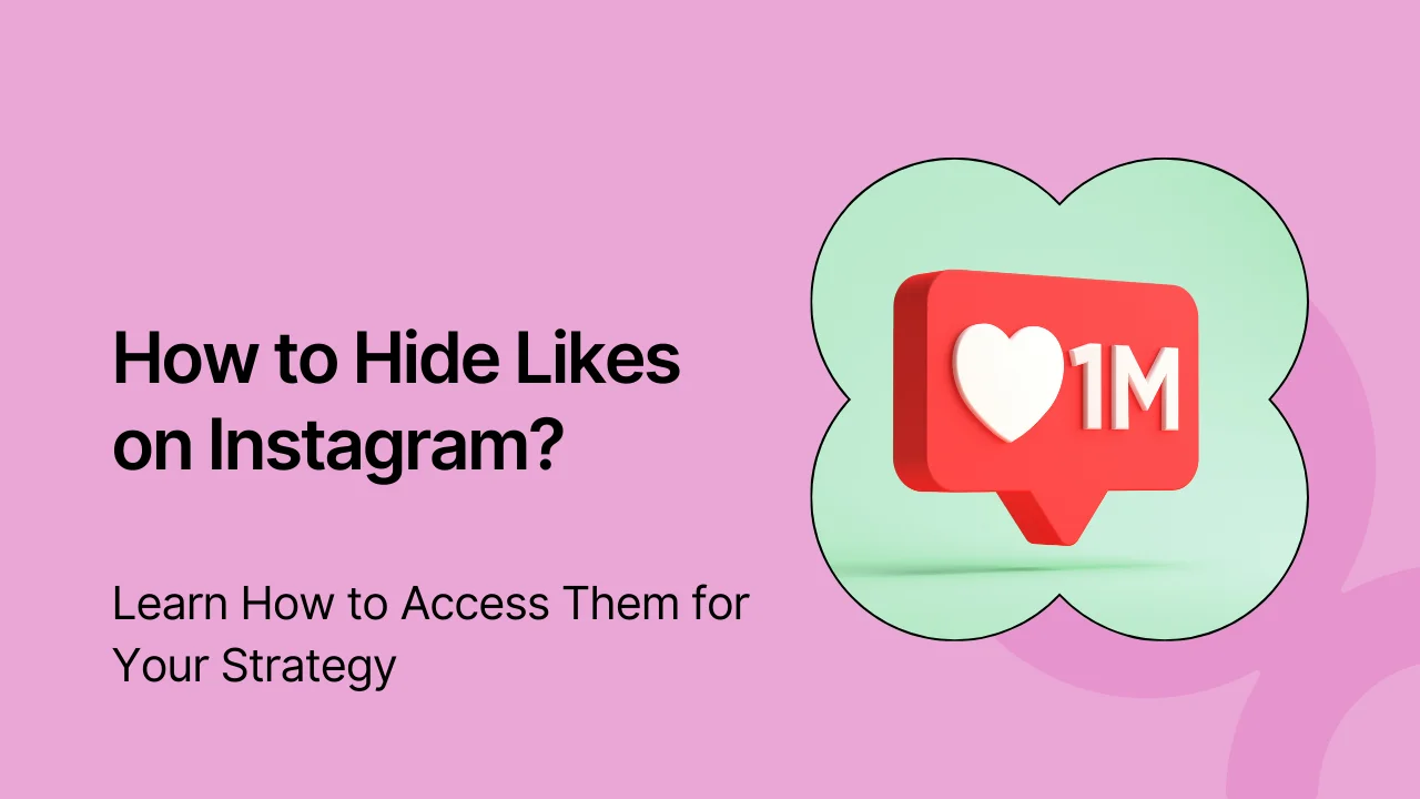 How to Hide Likes on Instagram (And How to Access Them for Your Strategy)