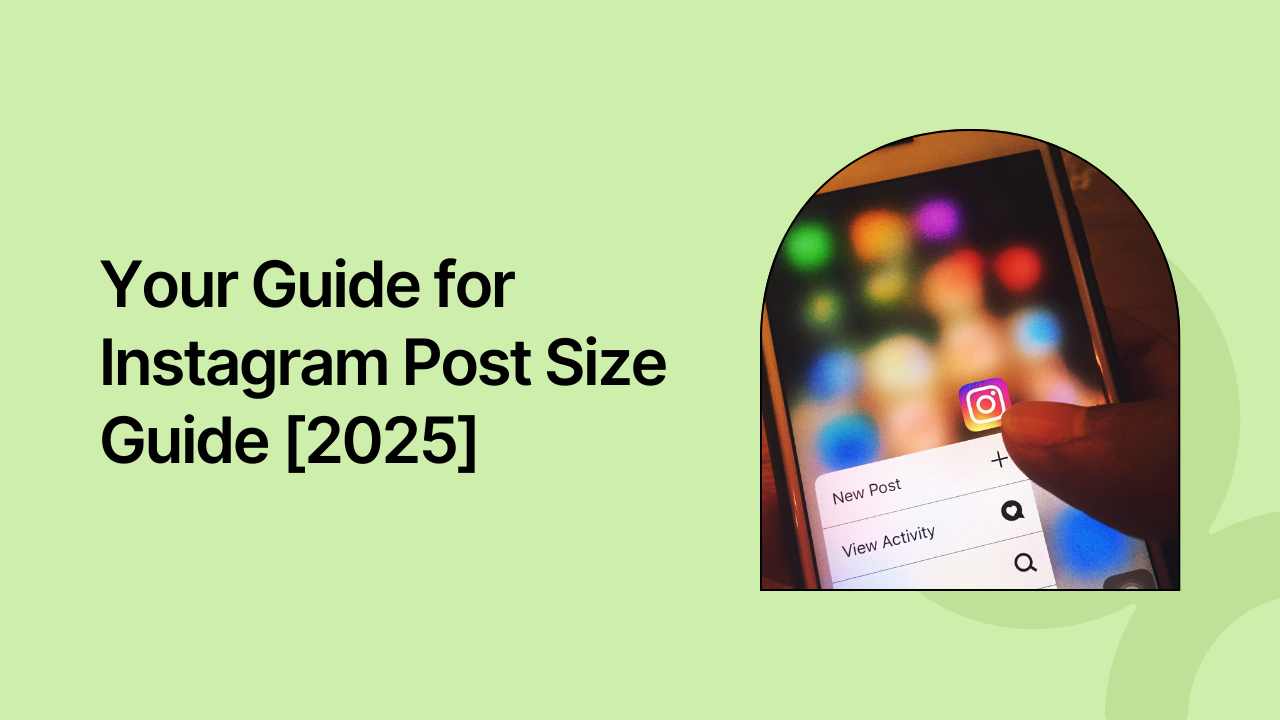 Your Guide for Instagram Post Size to Create Viral Videos