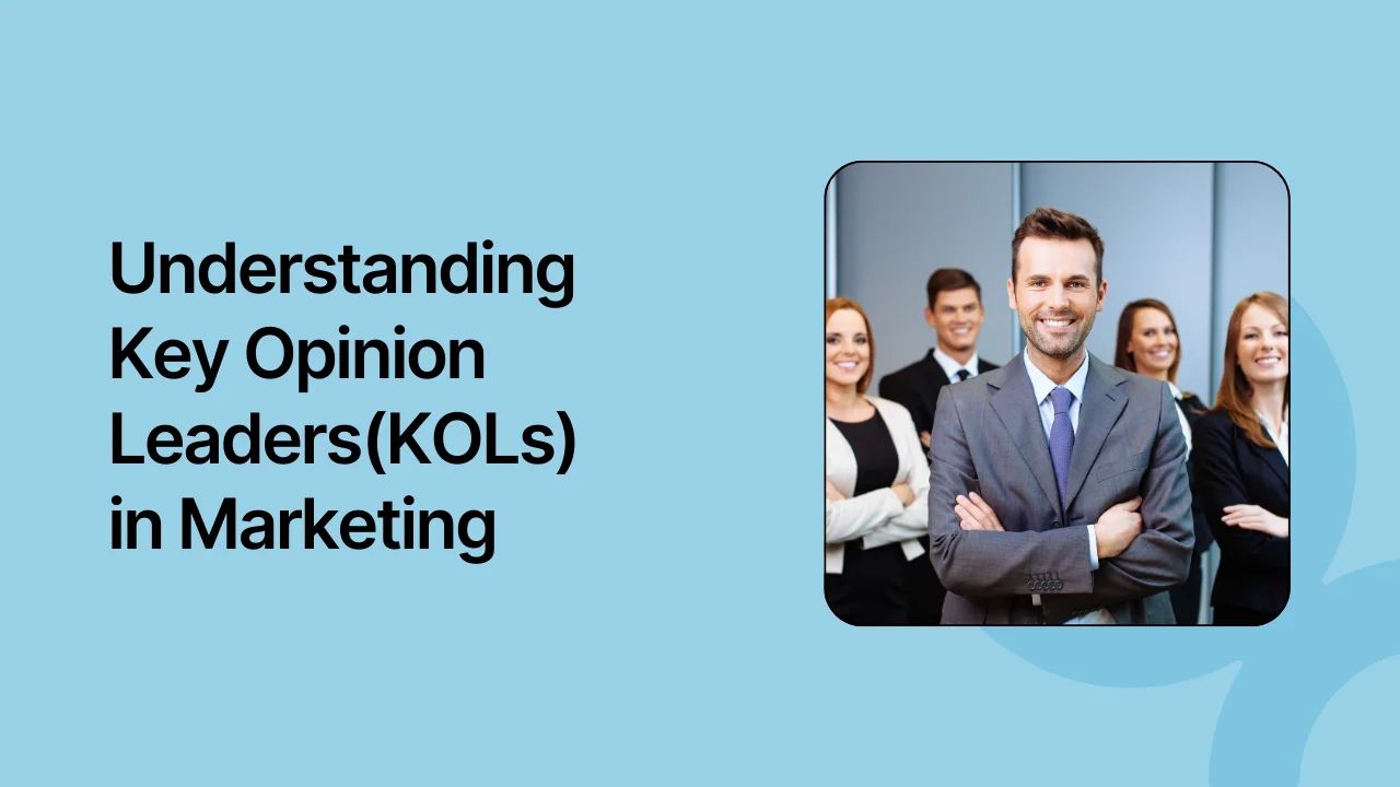 Understanding KOLs in Marketing: A Complete Guide