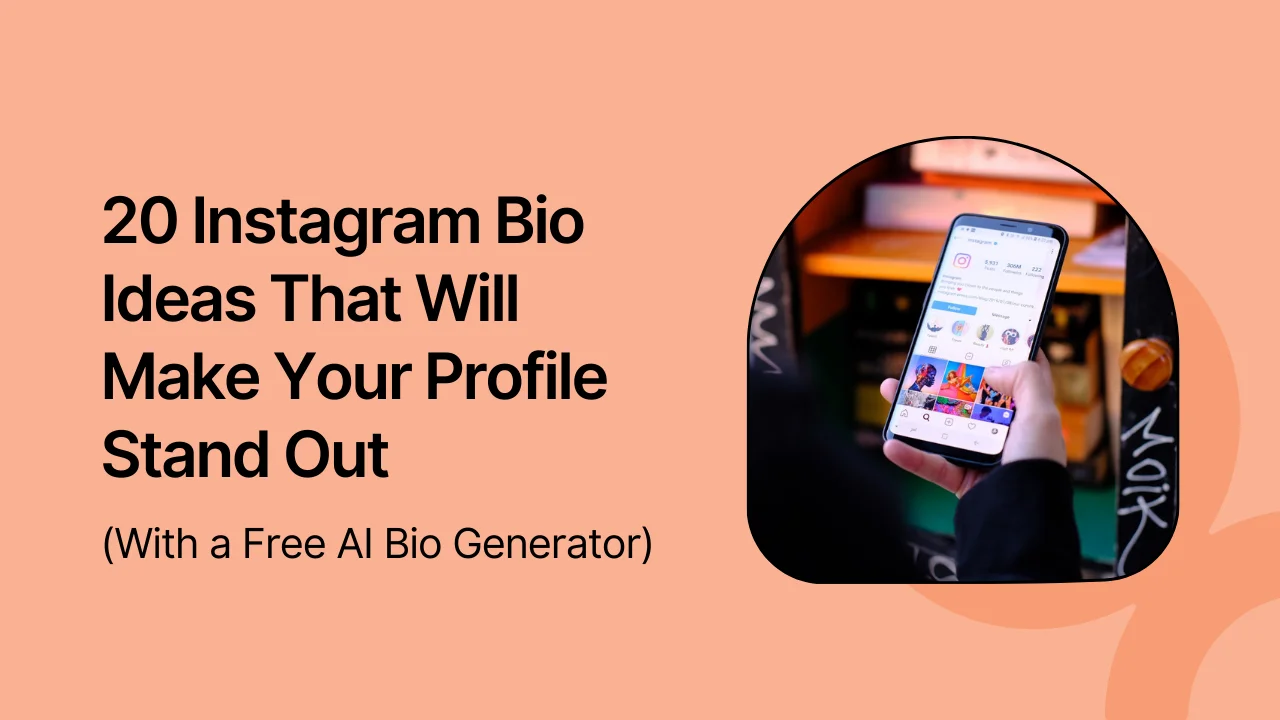 20 Instagram Bio Ideas That Will Make Your Profile Stand Out (With a Free AI Bio Generator)