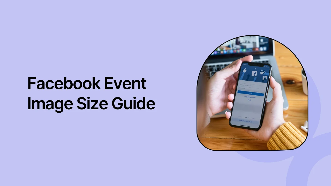 Your Complete Guide to Facebook Event Photo Size and Dimensions