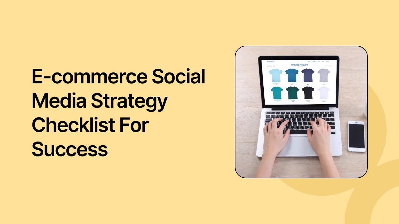 The Complete E-commerce Social Media Strategy Checklist For Success