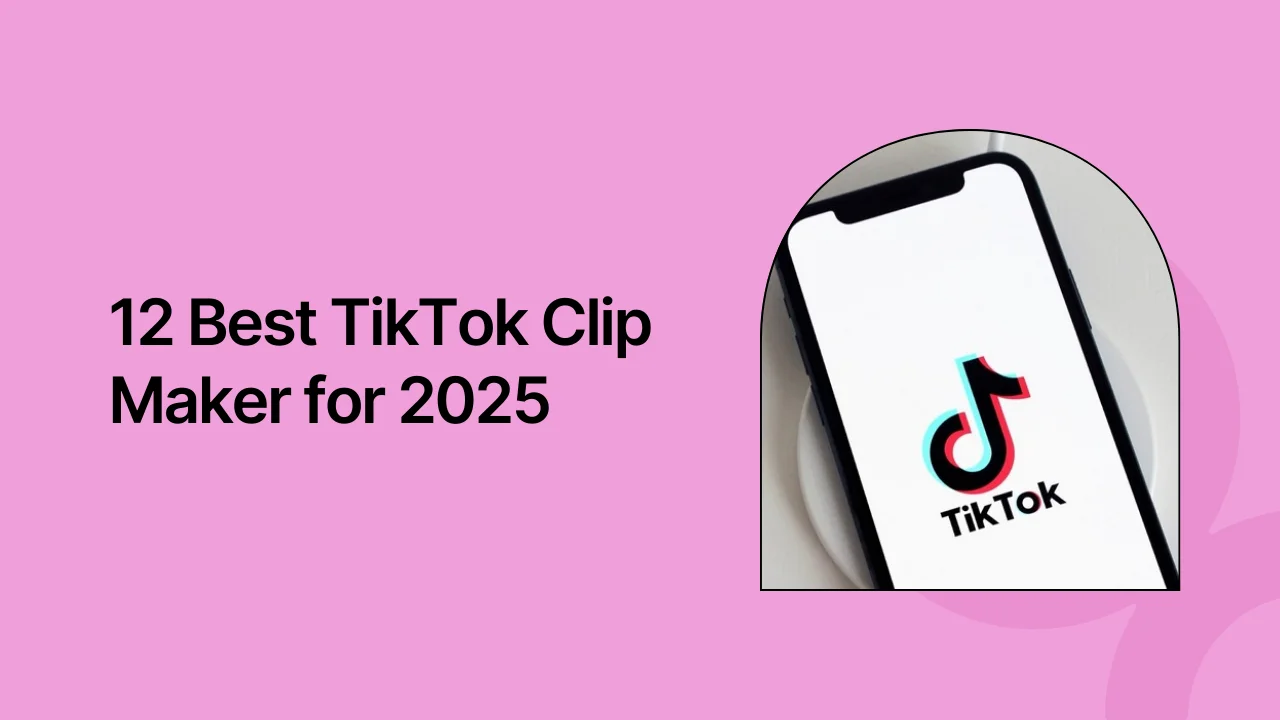 12 Best TikTok Clip Maker for 2025