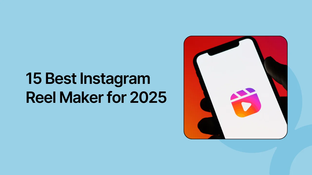 15 Best Instagram Reel Maker for 2025