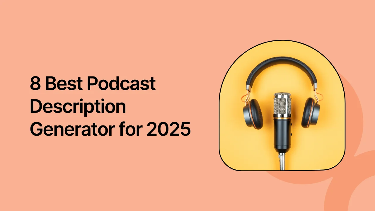 8 Best Podcast Description Generator for 2025