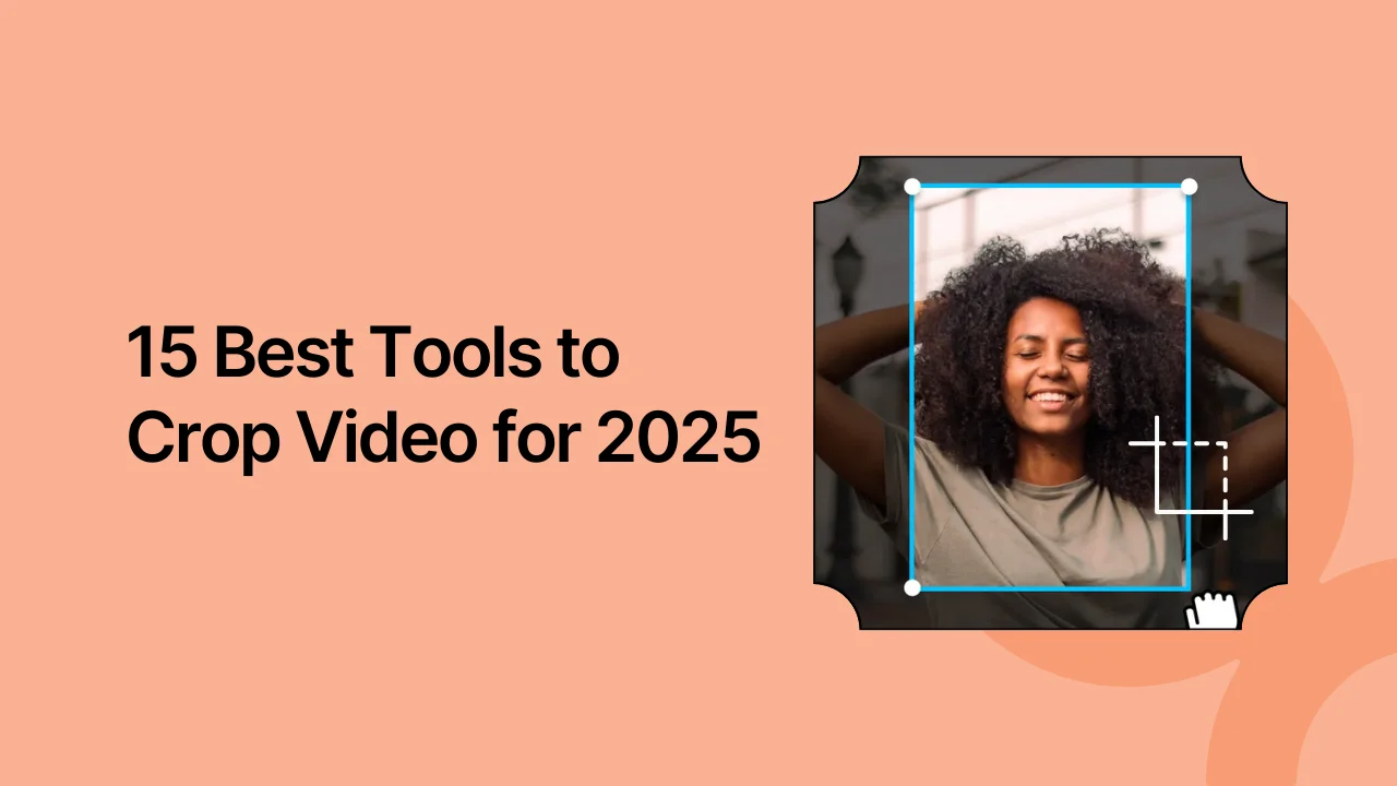 15 Best Tools to Crop Video for 2025