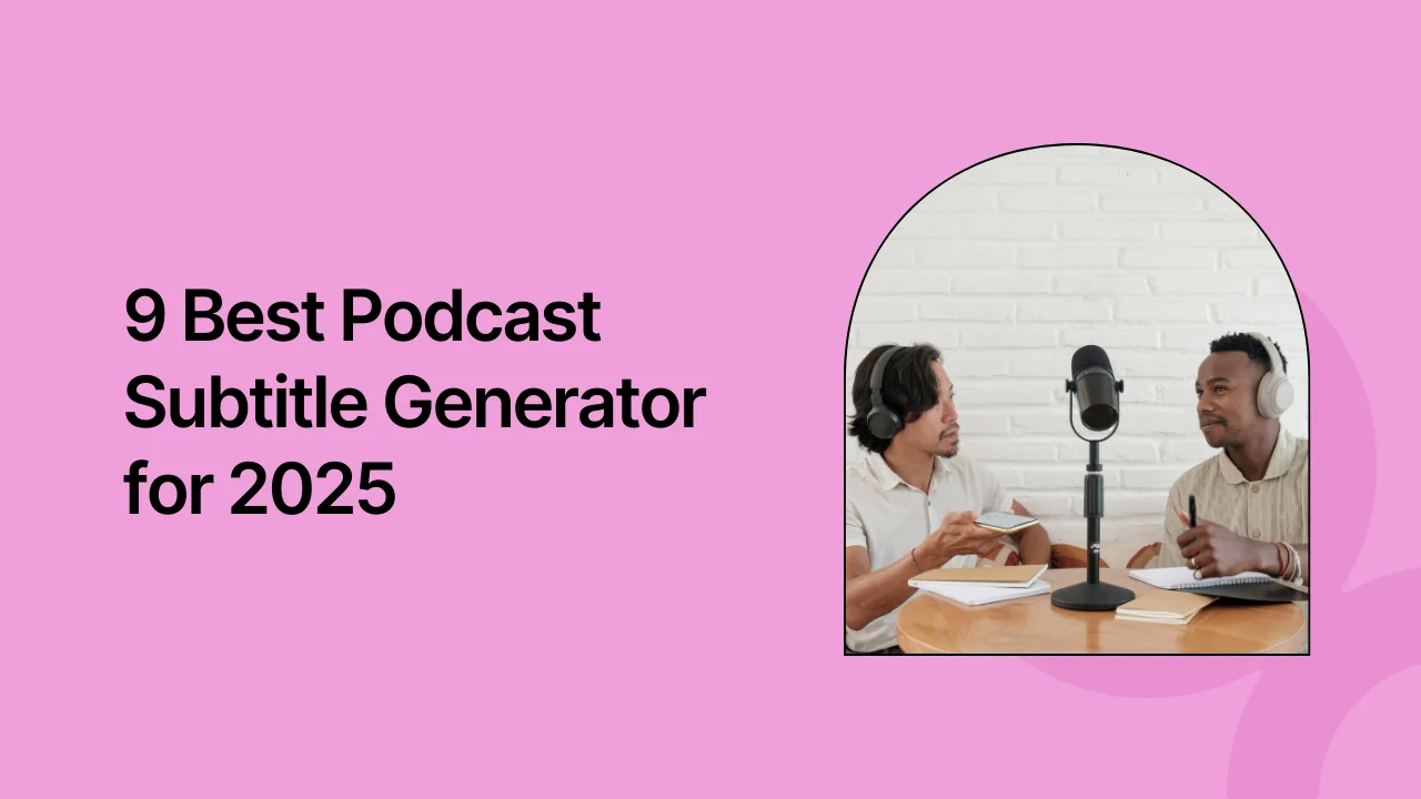 9 Best Podcast Subtitle Generators for 2026