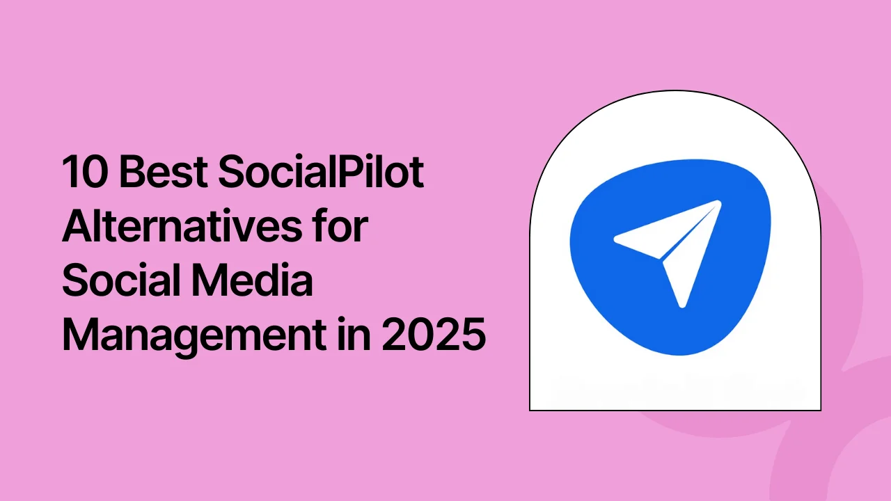 10 Best SocialPilot Alternatives for Social Media Management in 2025