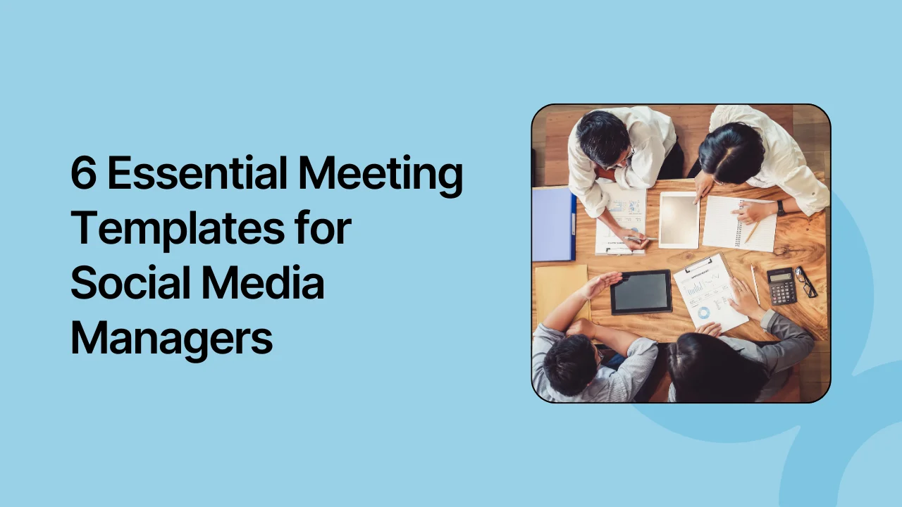 6 Essential Meeting Templates for Social Media Managers