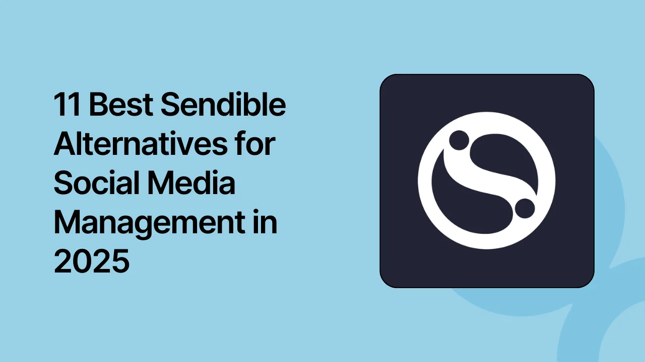 11 Best Sendible Alternatives for Social Media Management in 2025