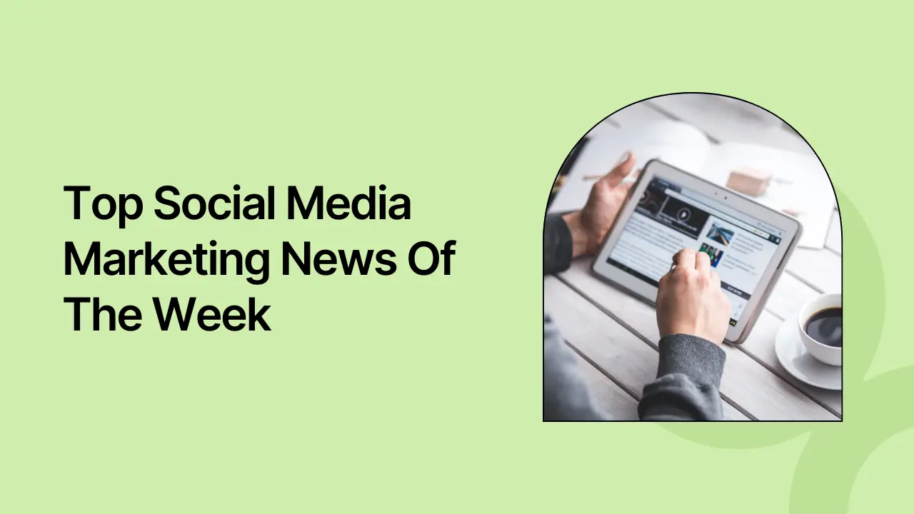 Your Weekly Digest For Social Media Marketing News For December 2024