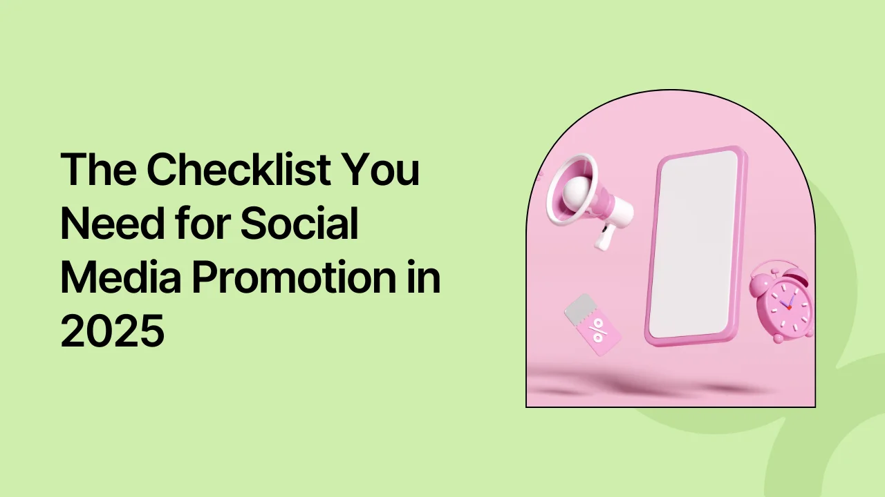 The Checklist You Need for Social Media Promotion in 2025