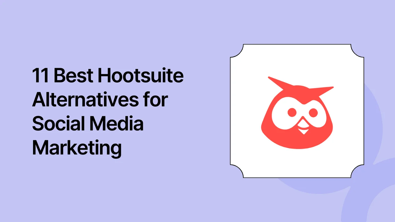 11 Best Hootsuite Alternatives for Social Media Marketing