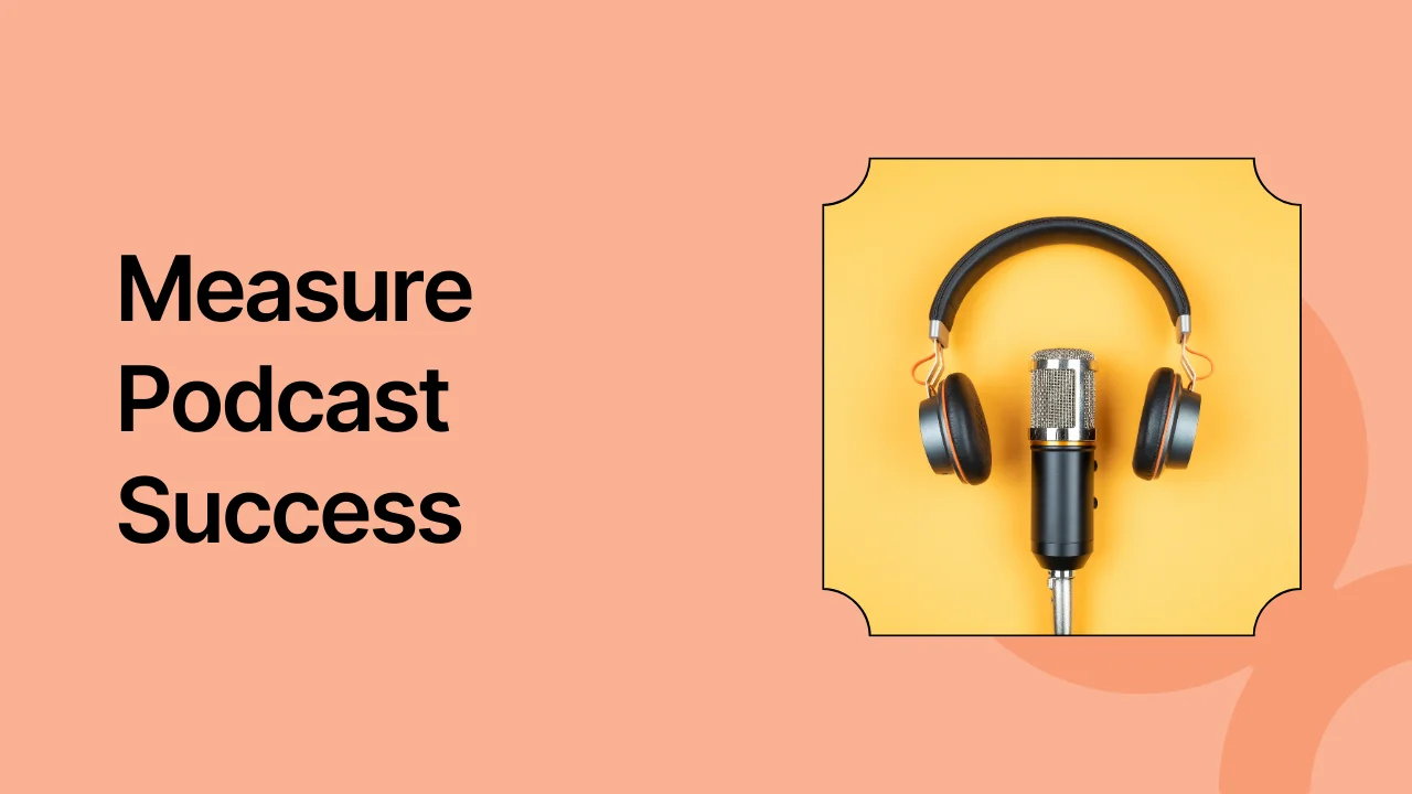 A Deep Dive by quso.ai on Measuring Podcast Success
