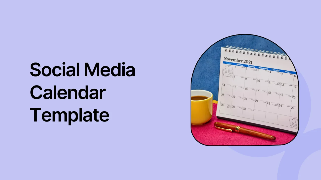 Your Must-Have Social Media Calendar Template