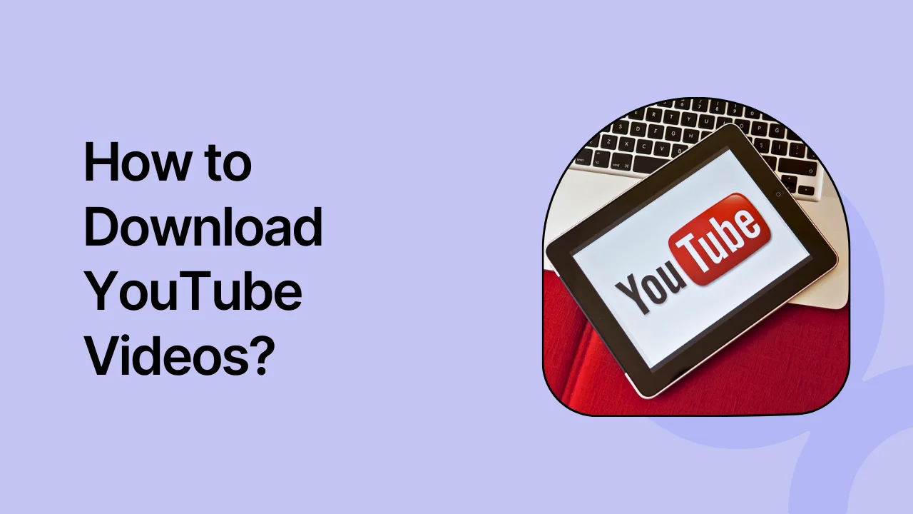 How to Download a YouTube Video in 2024: 6 Simple Ways