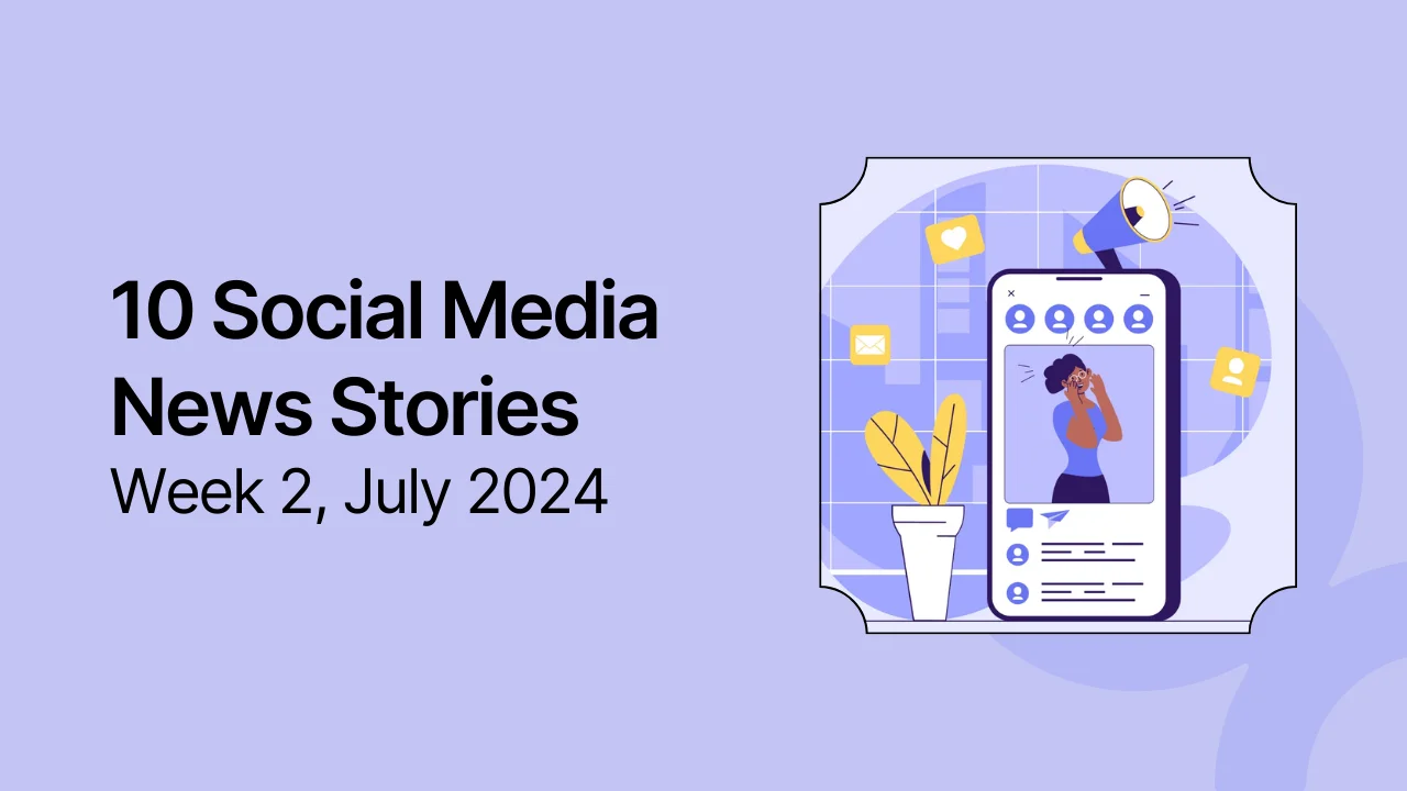 Social Media News: The 10 Biggest Stories of the Week