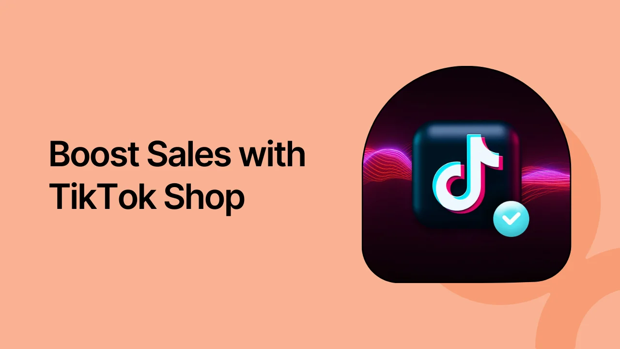 How Businesses Can Set Up TikTok Shop to Drive Product Sales
