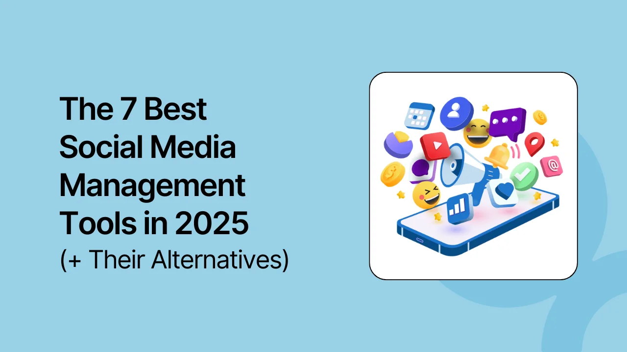The 7 Best Social Media Management Tools in 2025 (+ Their Alternatives)