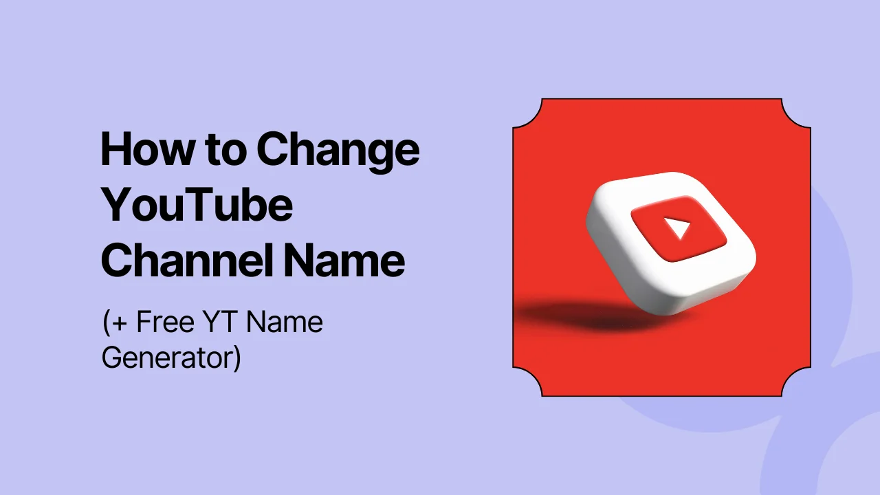 How to Change YouTube Channel Name (+ Free YT Name Generator)