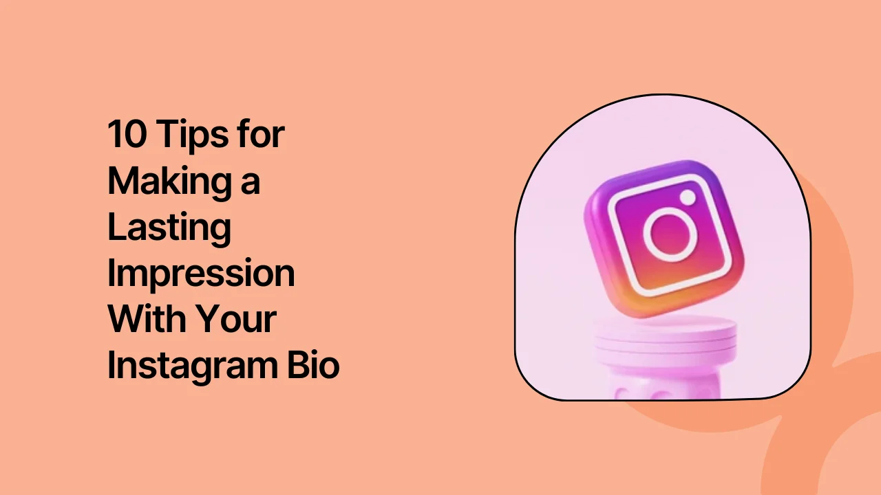 10 Tips for Making a Lasting Impression With Your Instagram Bio (+ Free Instagram Bio Ideas)