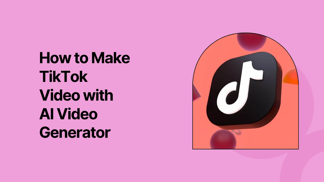 How to Create Videos with AI TikTok Video Generator