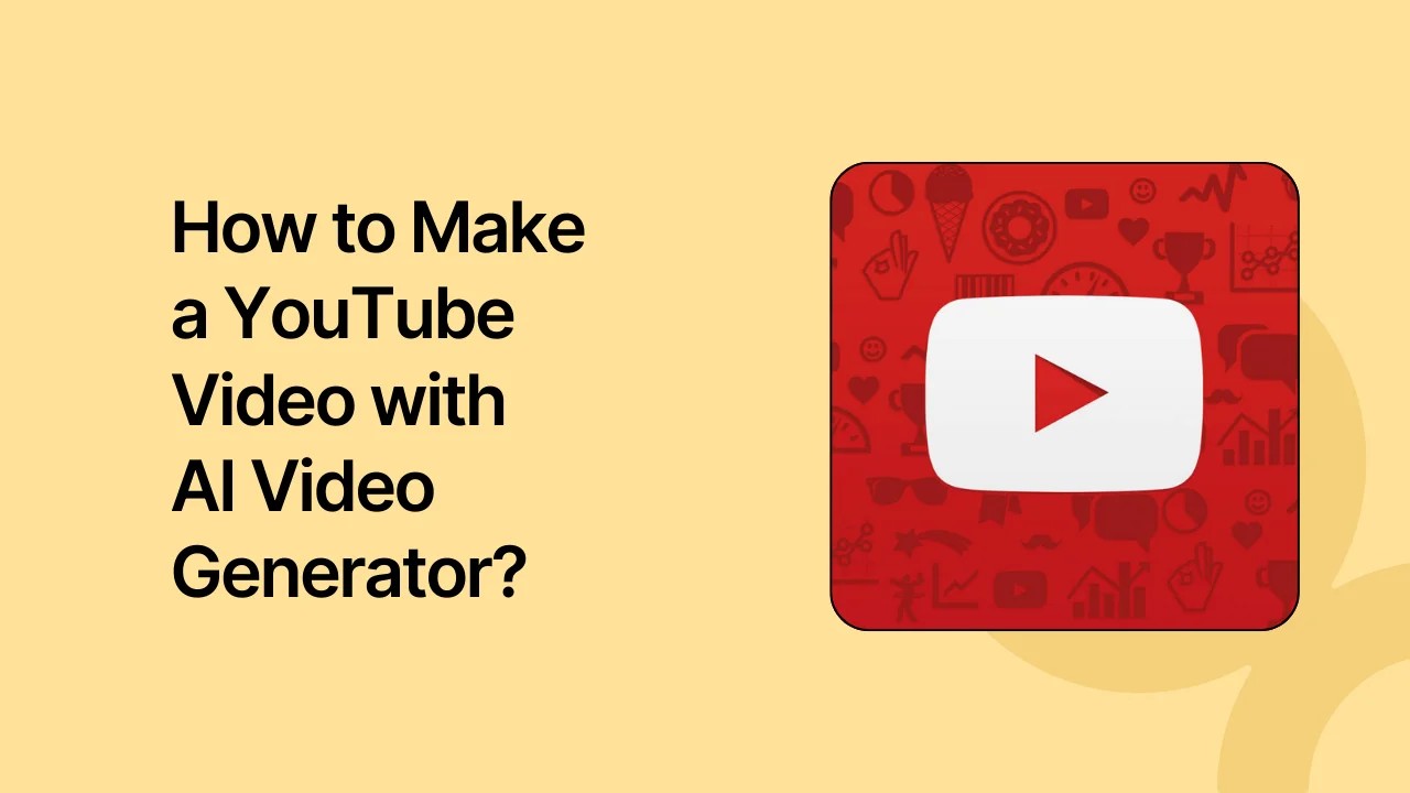 How to Make a YouTube Video with AI Video Generator?