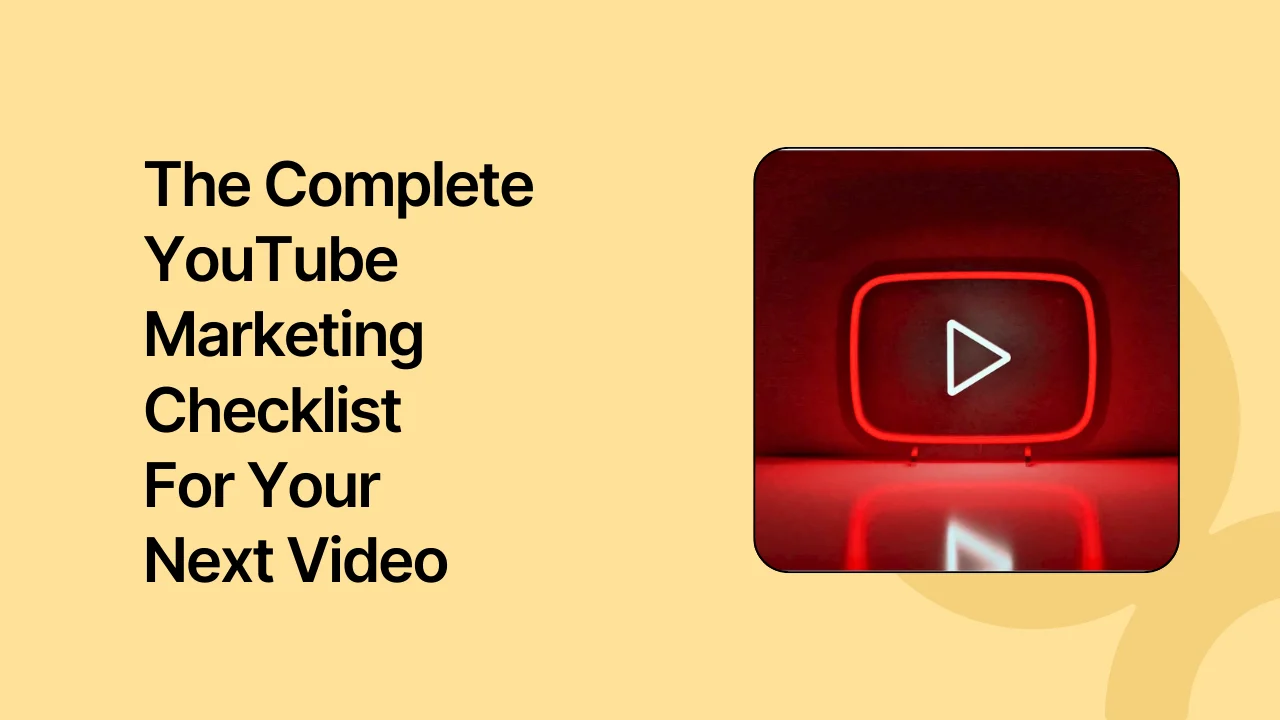 The Complete YouTube Marketing Checklist For Your Next Video