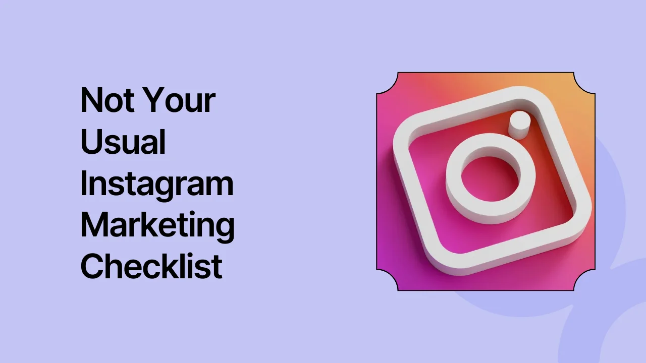 Not Your Usual Instagram Marketing Checklist