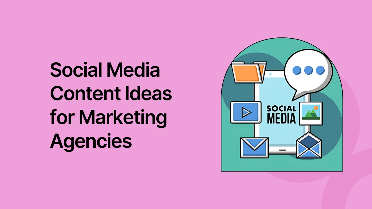 Social Media Content Ideas for Marketing Agencies