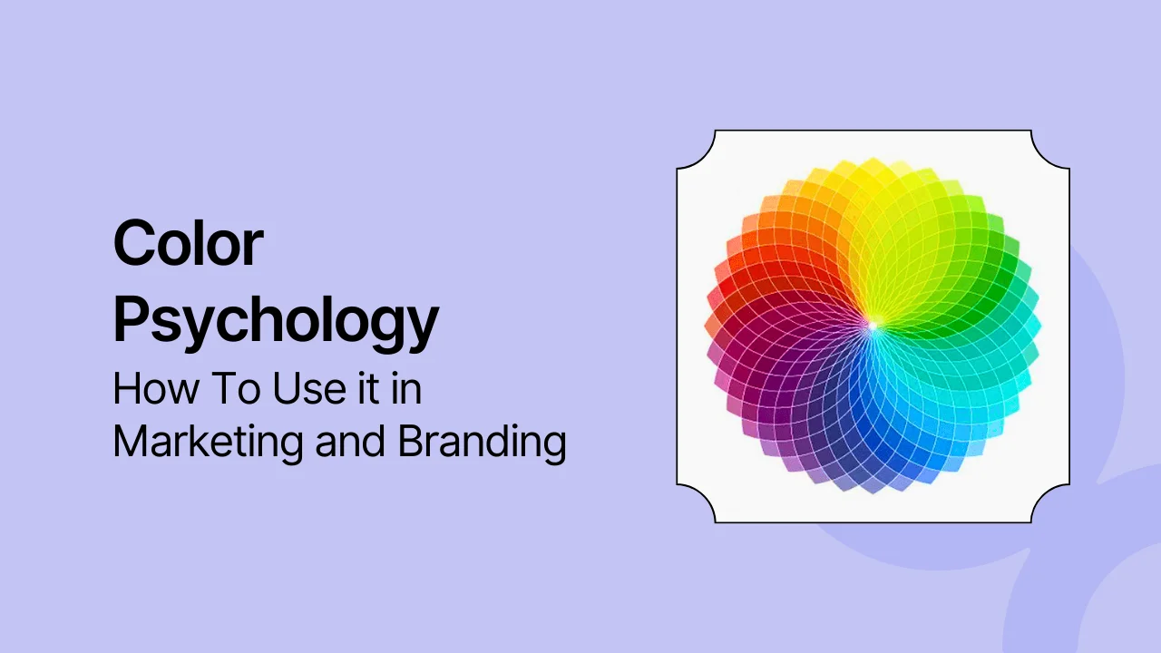 Color Psychology: How To Use it in Marketing and Branding