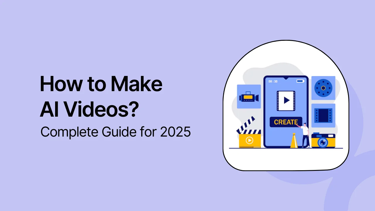 How to Make AI Videos? Complete Guide for 2025