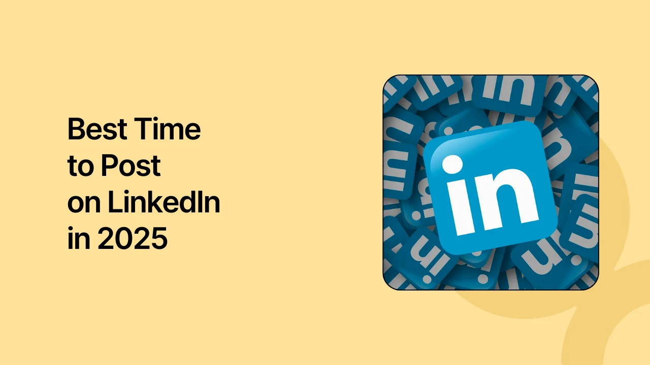 Best Time to Post on LinkedIn for Your Business in 2025