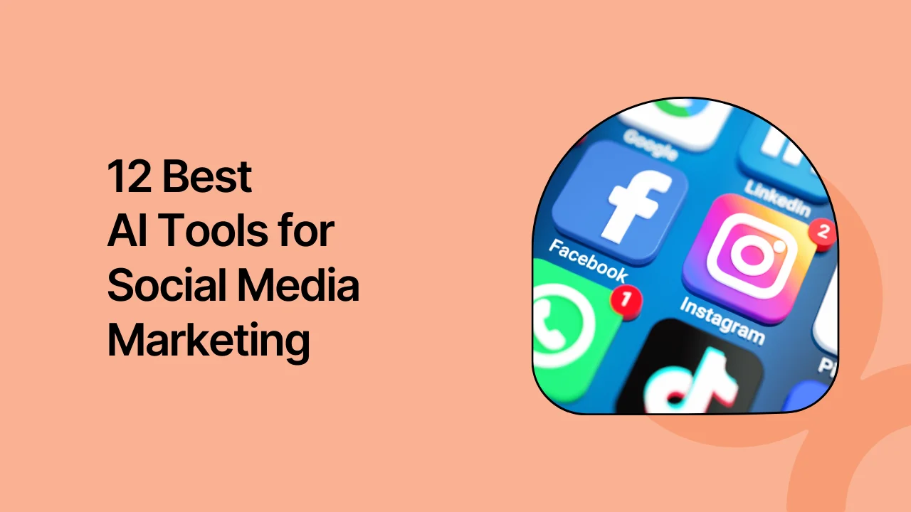 12 Best AI Tools for Social Media Marketing
