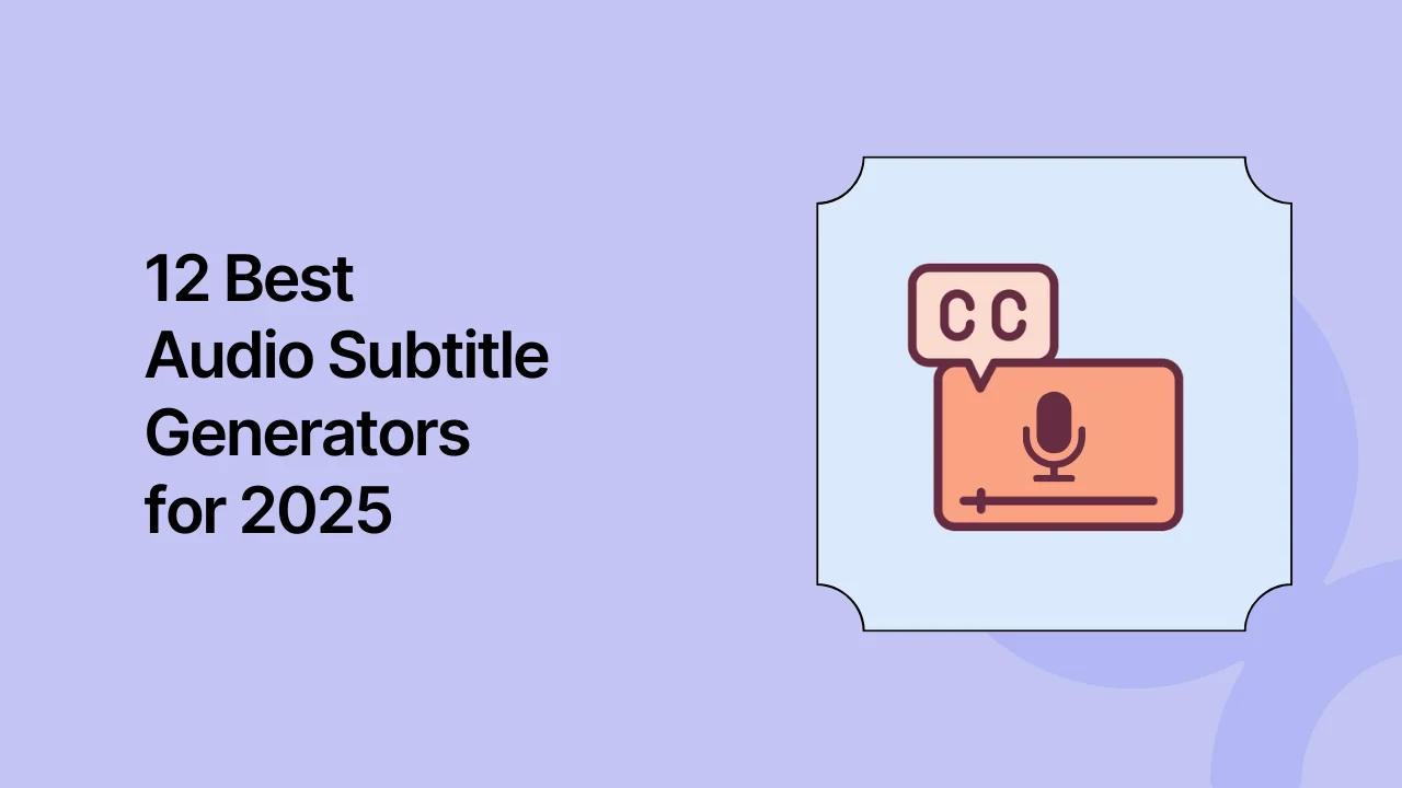 12 Best Audio Subtitle Generators for 2025