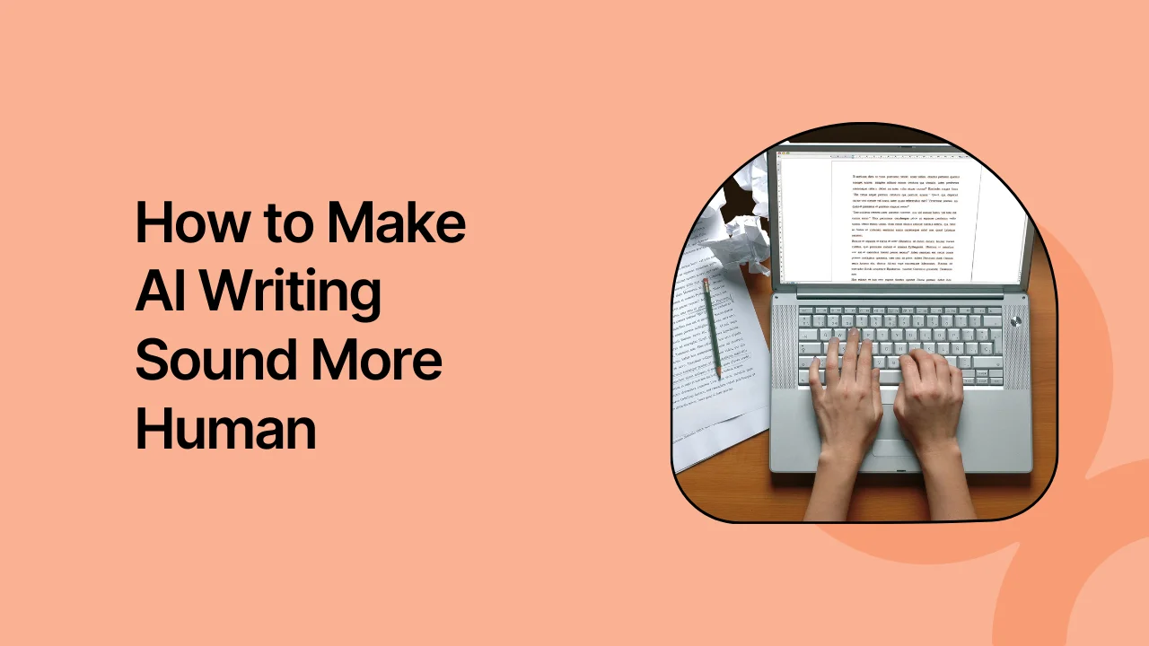 How to Make AI Writing Sound More Human