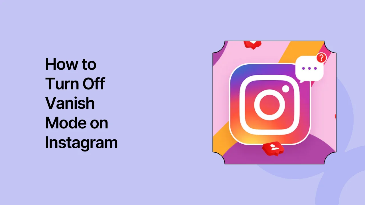 How to Turn Off Vanish Mode on Instagram