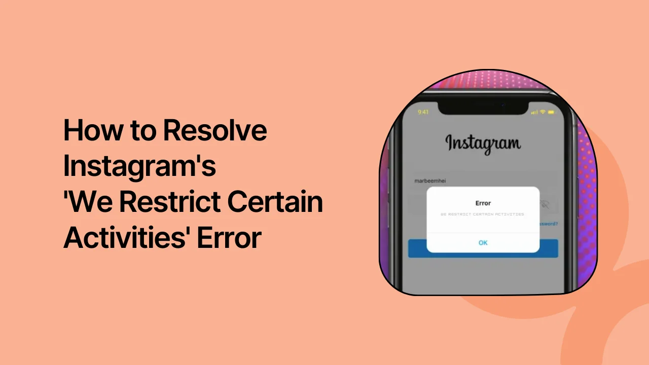 How to Resolve Instagram's 'We Restrict Certain Activities' Error