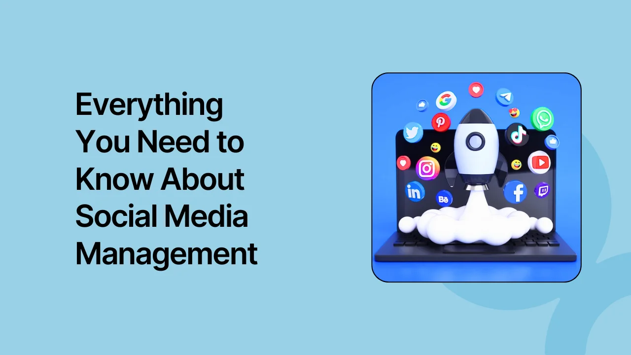 Everything You Need to Know About Social Media Management