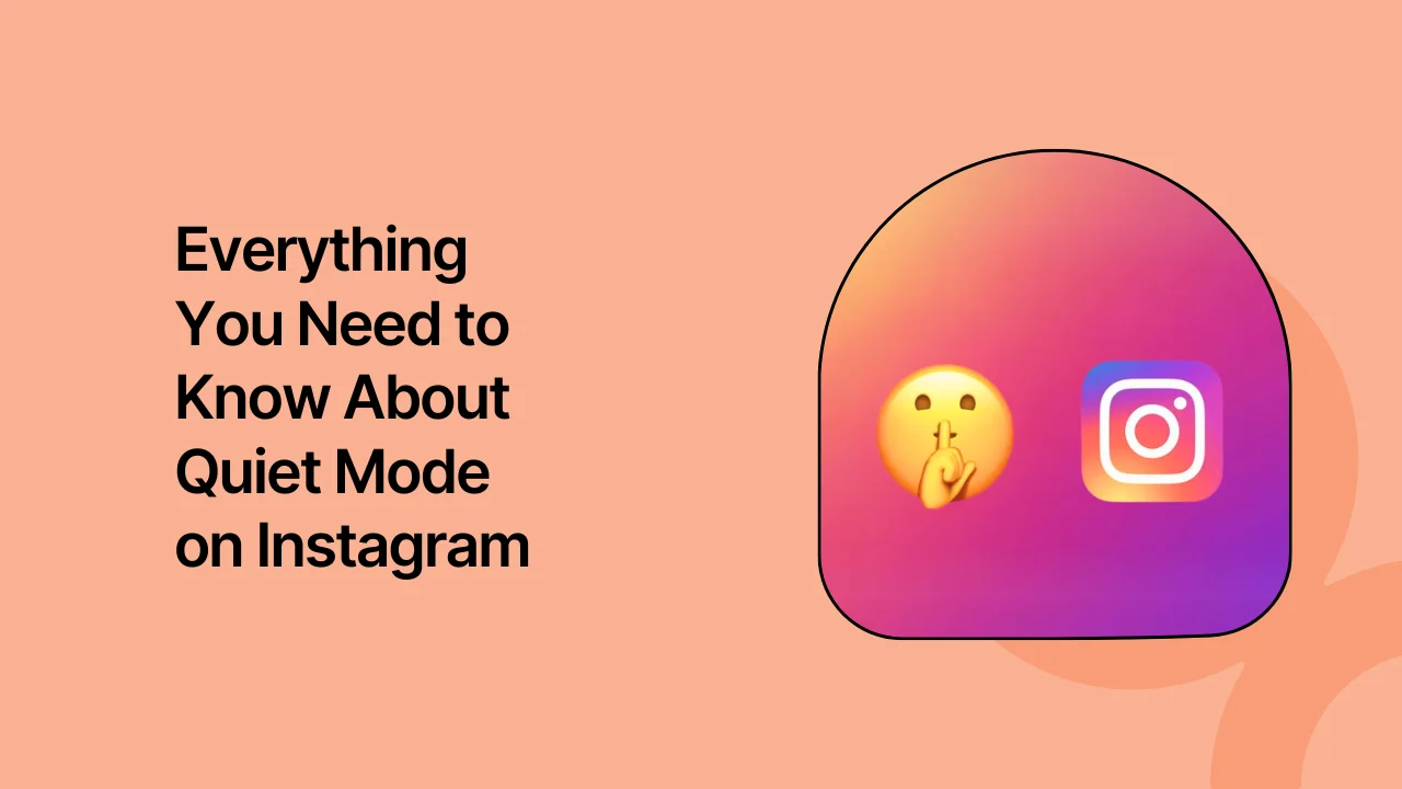 Everything You Need to Know About Quiet Mode on Instagram