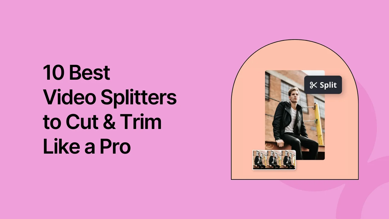 10 Best Video Splitters to Cut & Trim Like a Pro
