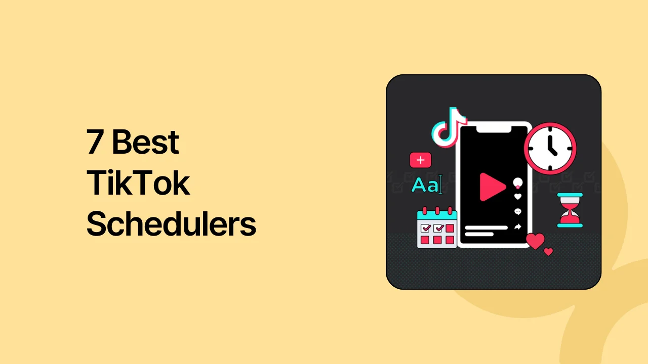 7 Best TikTok Schedulers to Save Time and Stay Consistent