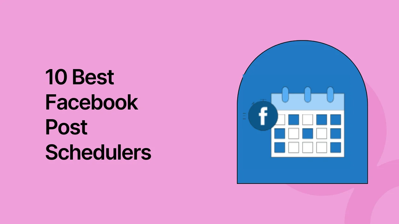 10 Best Facebook Post Schedulers to Automate Posting