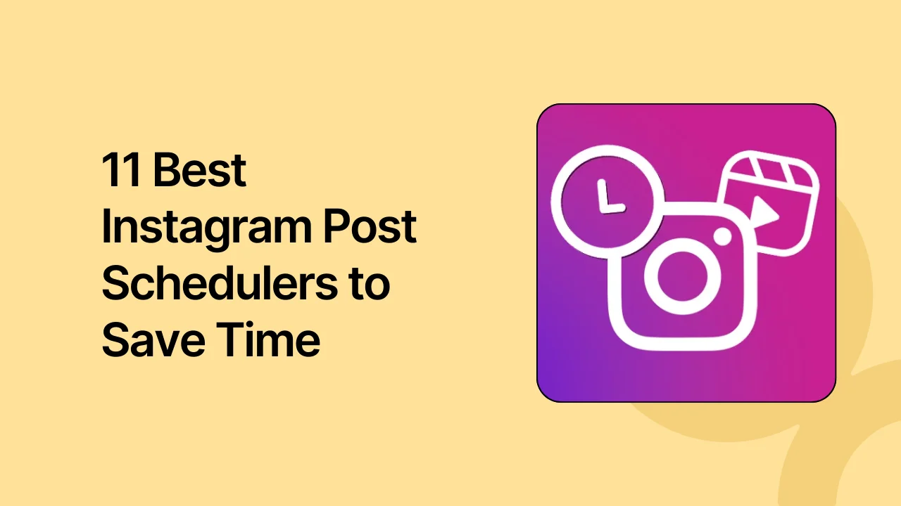 11 Best Instagram Post Schedulers to Save Time