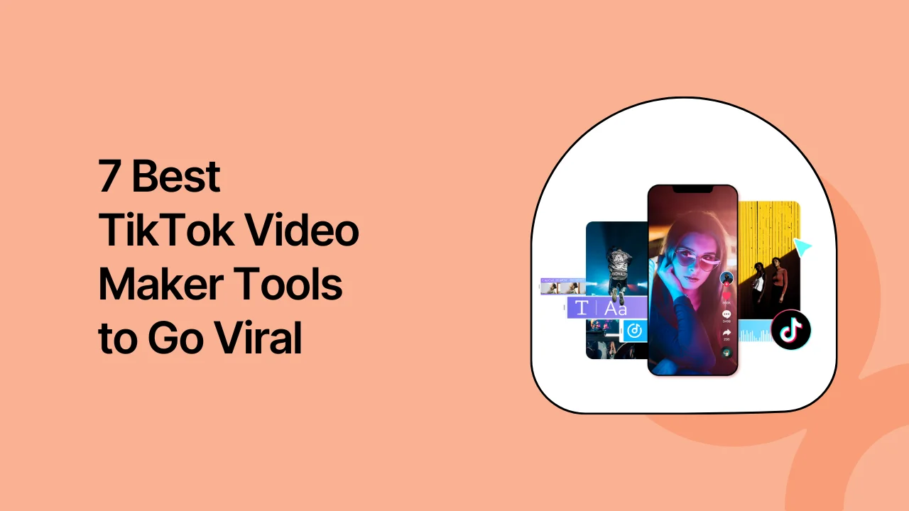 7 Best TikTok Video Maker Tools to Go Viral